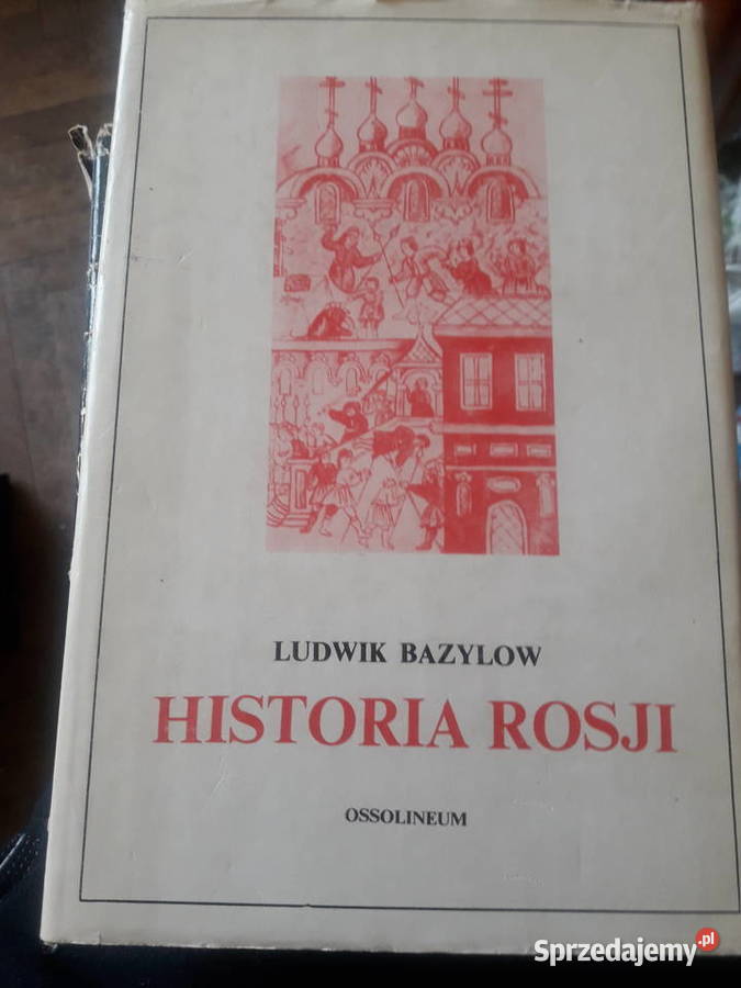 Historia Rosji Ludwik Bazylow 1985r Ossolineum Książki naukowe i popularnonaukowe