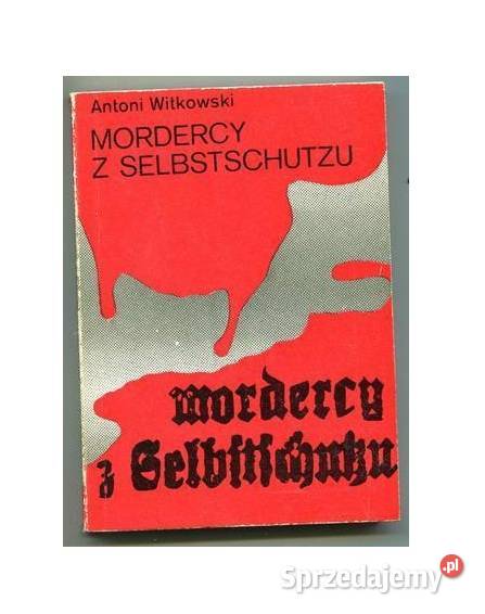 Mordercy z Selbstschutzu A Witkowski Osięciny sprzedam