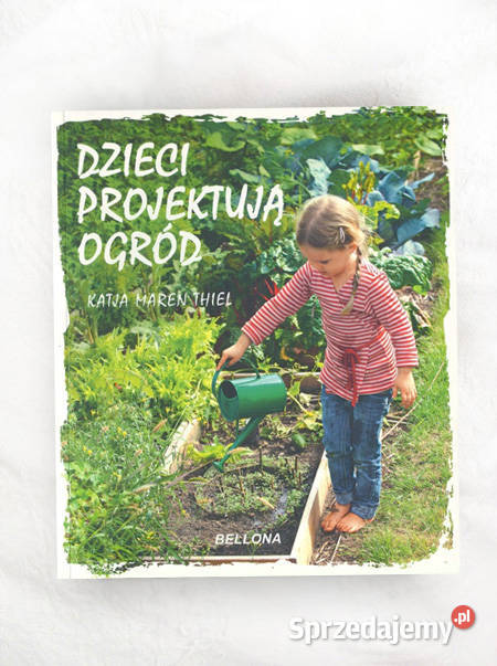 książka Dzieci projektują ogród Katja Maren Thie Opole