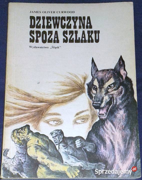 Dziewczyna spoza szlaku James Oliver Curwood Rok wydania 1990 sprzedam