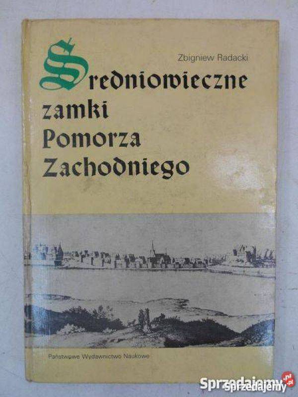 Średniowieczne zamki Pomorza Zachodniego Radacki Rok wydania 1976 Książki naukowe i popularnonaukowe Koszalin