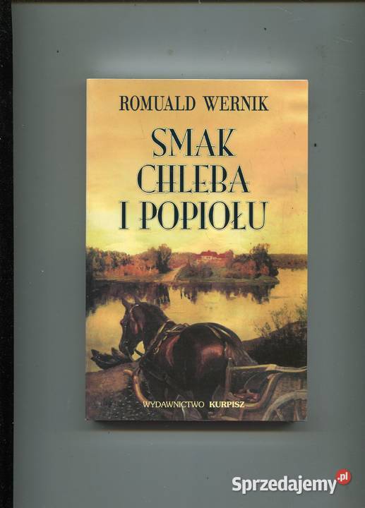 Smak chleba i popiołu Romuald Wernik