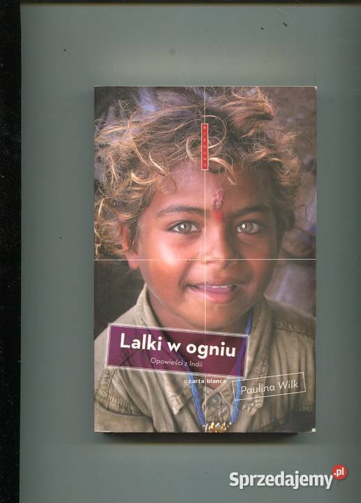 Lalki w ogniu Opowieśc z Indii Paulina Wilk Szczecin