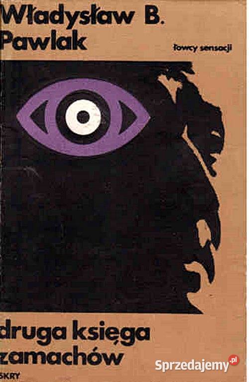 DRUGA KSIĘGA ZAMACHÓW Władysław B Pawlak wyd Chorzów
