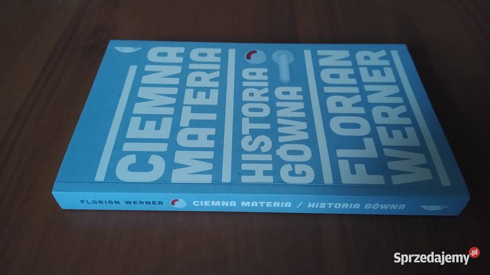 Ciemna materia historia gówna Florian Werner Rok wydania 2014