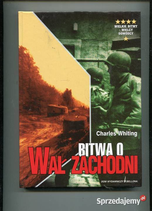 Bitwa o Wał Zachodni Charles Whiting Rok wydania 2004 Szczecin