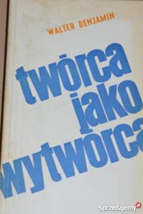 TWÓRCA JAKO WYTWÓRCA BENJAMIN WALTER małopolskie Nowy Sącz