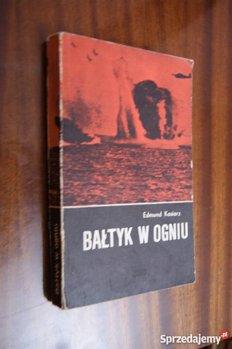 Edmund Kosiarz Bałtyk w ogniu historyczne Proza i poezja Parczew