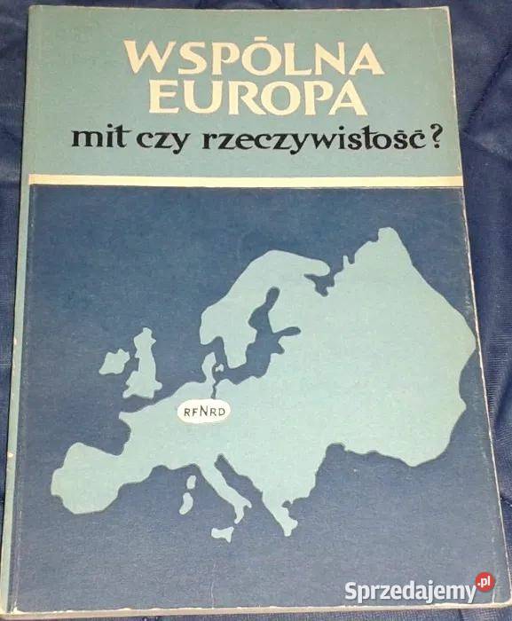 Wspólna Europa Mit czy rzeczywistość Anna Wolff Chełm