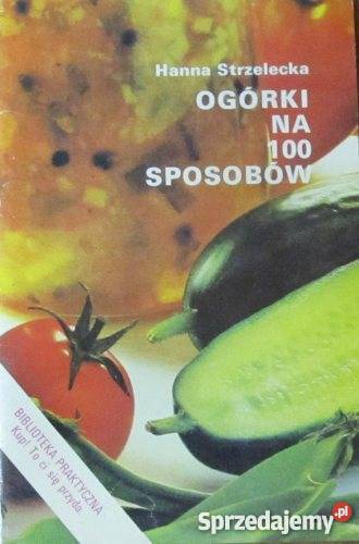 Ogórki na 100 Sposobów Strzelecka kuchnia, potrawy Goleniów sprzedam