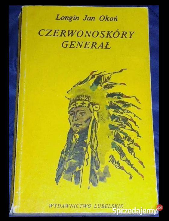 Czerwonoskóry generał Longin Jan Okoń Chełm