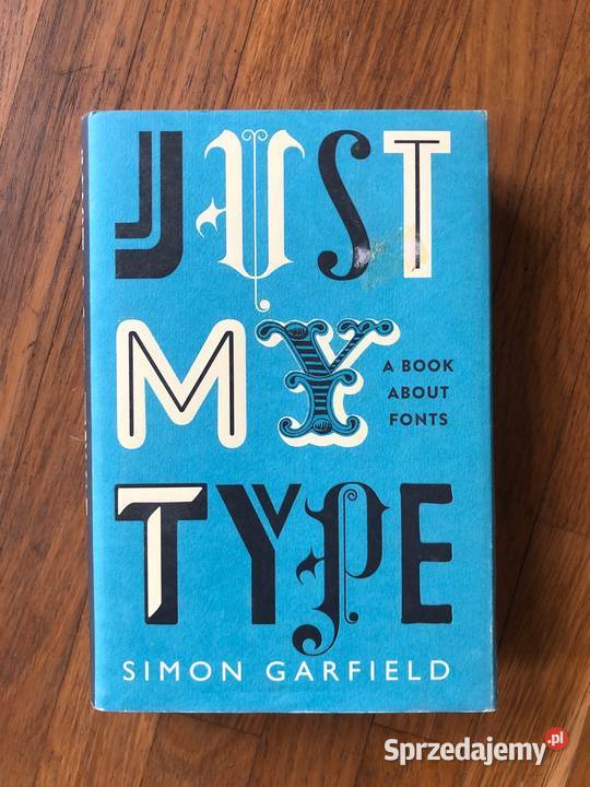 Just My Type A Book About Fonts Simon Garfield Szramowo