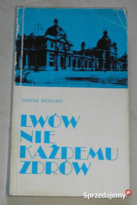 Lwów nie każdemu zdrów Leszek Dzięgiel Rok wydania 1991 Kraków
