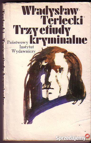 6123 TRZY ETIUDY KRYMINALNE WŁADYSŁAW TERLECKI Proza i poezja małopolskie Czyrna