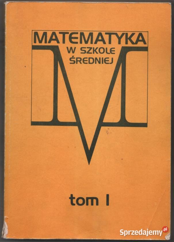 MATEMATYKA W Szkole ŚREDNIEJ TOM I sprzedam