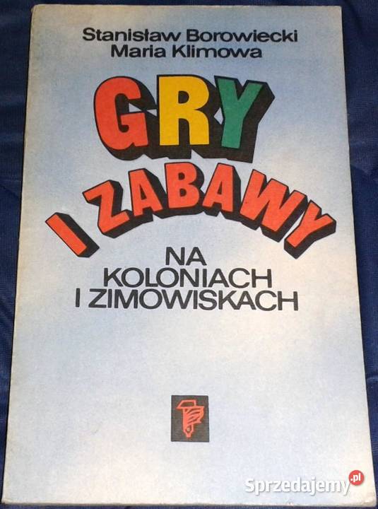 Gry I Zabawy Na Koloniach Gry i zabawy na koloniach i zimowiskach - S. Borowiecki Chełm