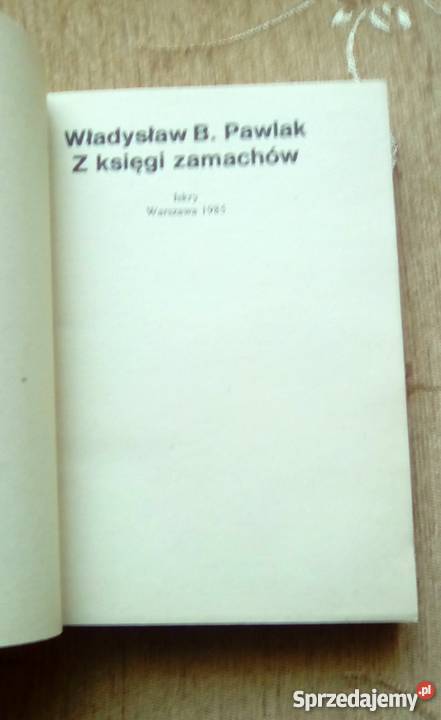 Z KSIĘGI ZAMACHÓW Władysław B PAWLAK reportaż, literatura faktu Proza i poezja Parczew