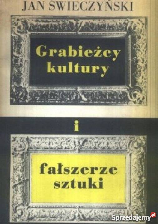Grabieżcy kultury i fałszerze sztuki Książki naukowe i popularnonaukowe Kobielice