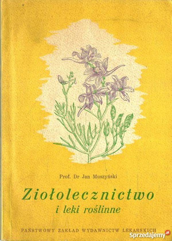 ZIOŁOLECZNICTWO I LEKI ROŚLINNE JAN MUSZYŃSKI