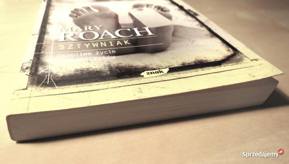 Mary Roach Sztywniak Osobliwe życie nieboszczykó Wrocław