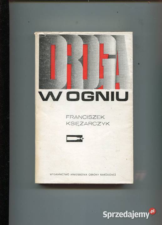 Droga w ogniu Franciszek Księżarczyk miękka z obwolutą Szczecin sprzedam
