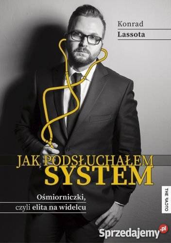 podsłuchałem systemKonrad Lassota reportaż, literatura faktu Goleniów