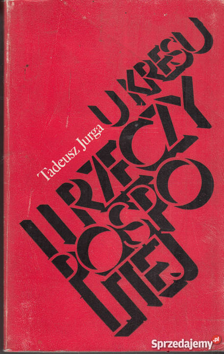 01900 U KRESU RZECZYPOSPOLITEJ TADEUSZ JURGA historia, archeologia sprzedam