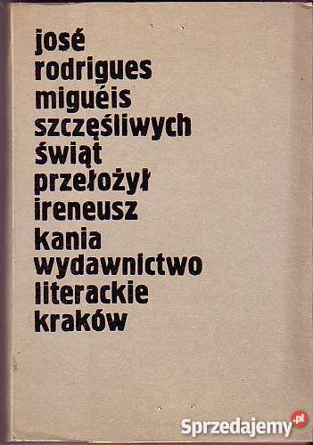 5625 SZCZĘŚLIWYCH ŚWIĄT JOSE RODRIGUES MIGUEIS literatura piękna - proza zagraniczna małopolskie Czyrna