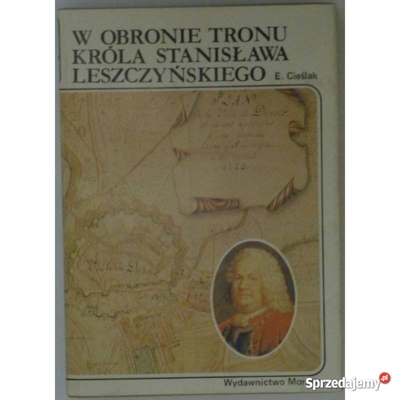 W obronie tronu Króla Stanisława Leszczyńskiego twarda Kultura i Rozrywka Świdnica sprzedam