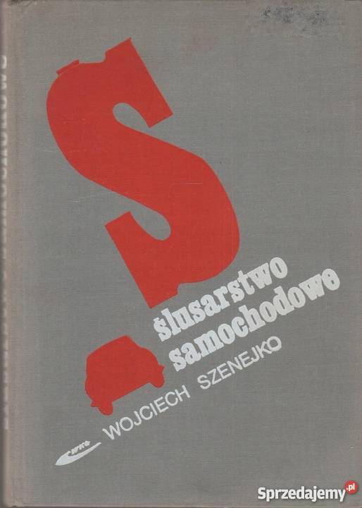ŚLUSARSTWO SAMOCHODOWE SZENEJKO WOJCIECH Książki naukowe i popularnonaukowe