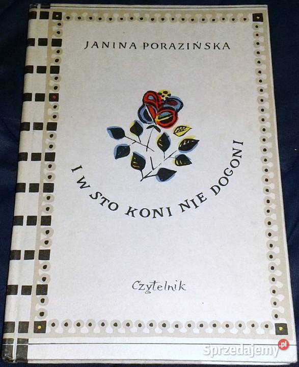 I w sto koni nie dogoni Janina Porazińska lubelskie Chełm