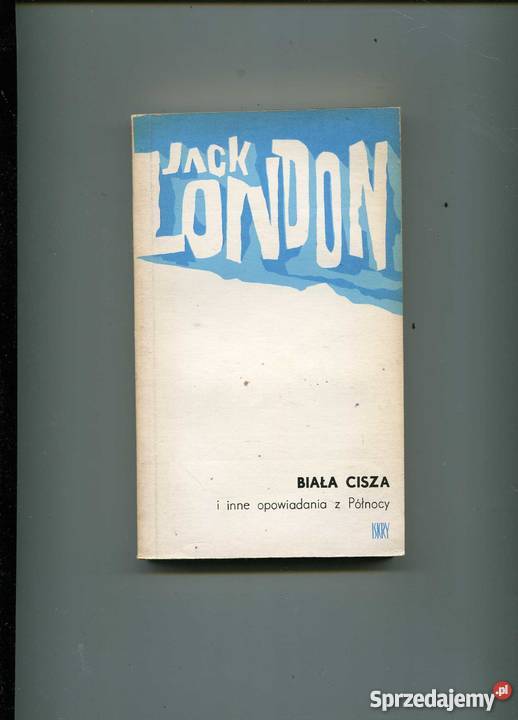 Biała cisza i inne opowiadania Jack London Rok wydania 1979 Szczecin