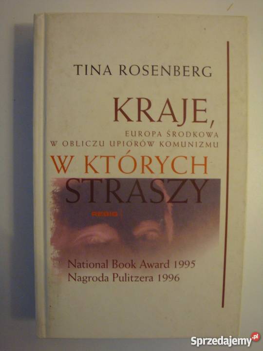 KRAJE W KTÓRYCH STRASZY TINA ROSENBERG historia, archeologia