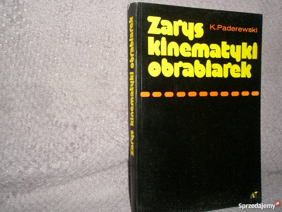 Zarys kinematyki obrabiarek K Paderewski Podręczniki