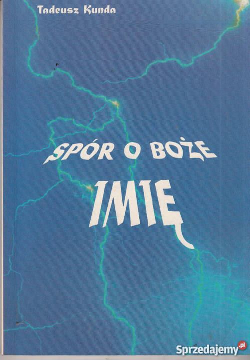 03230 SPÓR O BOŻE IMIĘ TADEUSZ KUNDA wiara, duchowość Czyrna sprzedam
