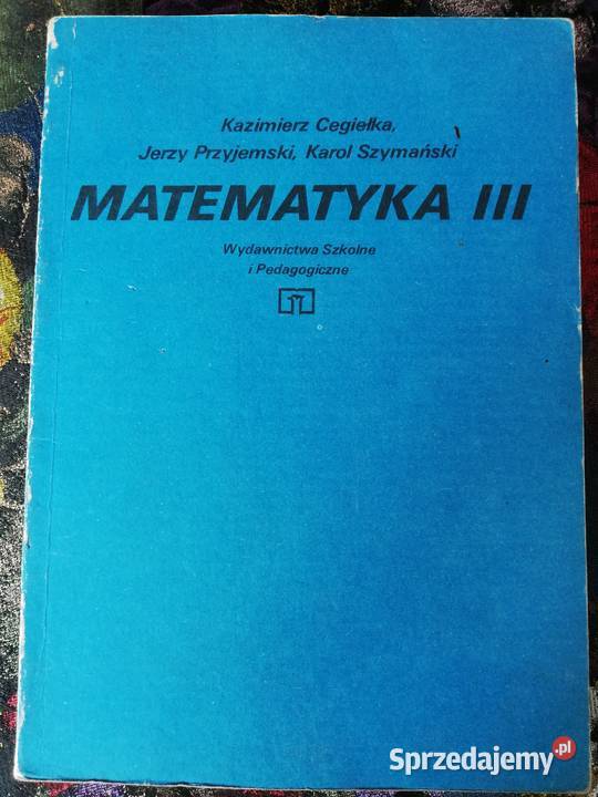 Matematyka podręcznik III- Cegiełka, Przyjemski, Szymański