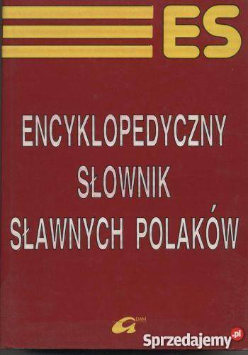 Encyklopedyczny słownik sławnych Polaków