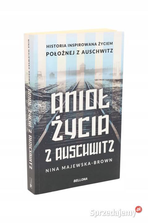 Anioł życia z Auschwitz Nina MajewskaBrown Osięciny sprzedam