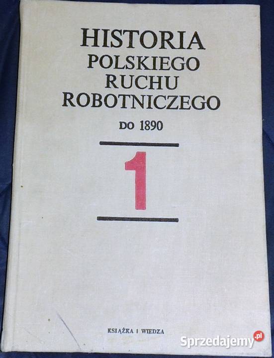 Historia polskiego ruchu robotniczego do 1890 Rok wydania 1985 Chełm