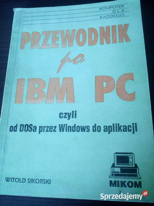 Przewodnik po IBM PC czyli od DOSa przez Windows do aplikacj