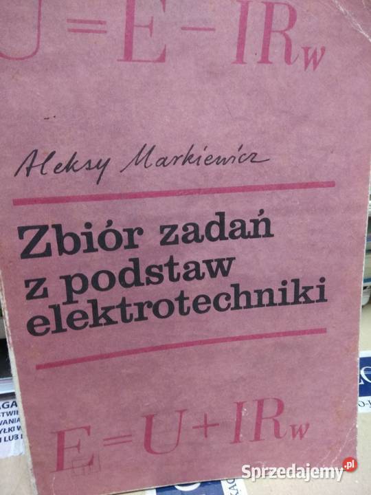 Zbiór Zadań Z Elektrotechniki Aleksy Markiewicz Allegro Zbiór zadań z podstaw elektrotechniki Markiewicz Warszawa - Sprzedajemy.pl
