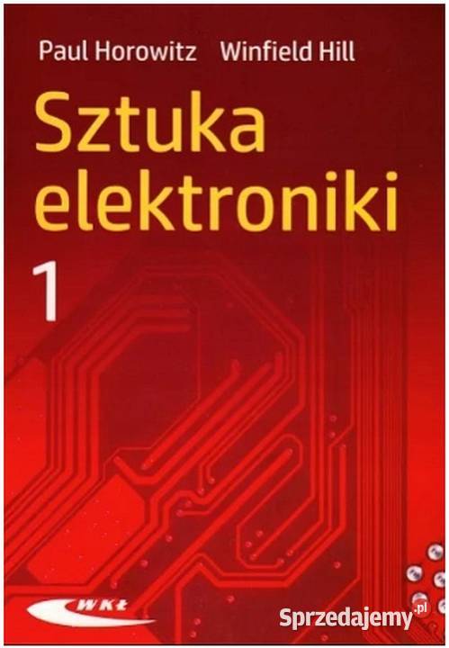 Sztuka elektroniki Paul Horowitz Winfield Hill Otwock