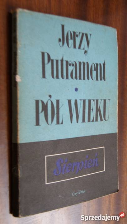 Jerzy Putrament Pół wieku Sierpień Parczew