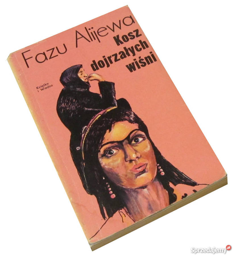 KOSZ DOJRZAŁYCH WIŚNI FAZU ALIJEWA fa literatura piękna - proza zagraniczna Szczecin