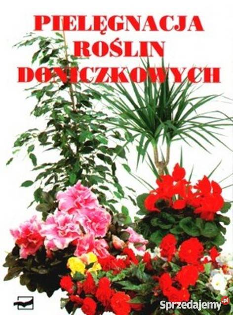 PIELĘGNACJA ROŚLIN DONICZKOWYCH Rok wydania 2009 Szczecin