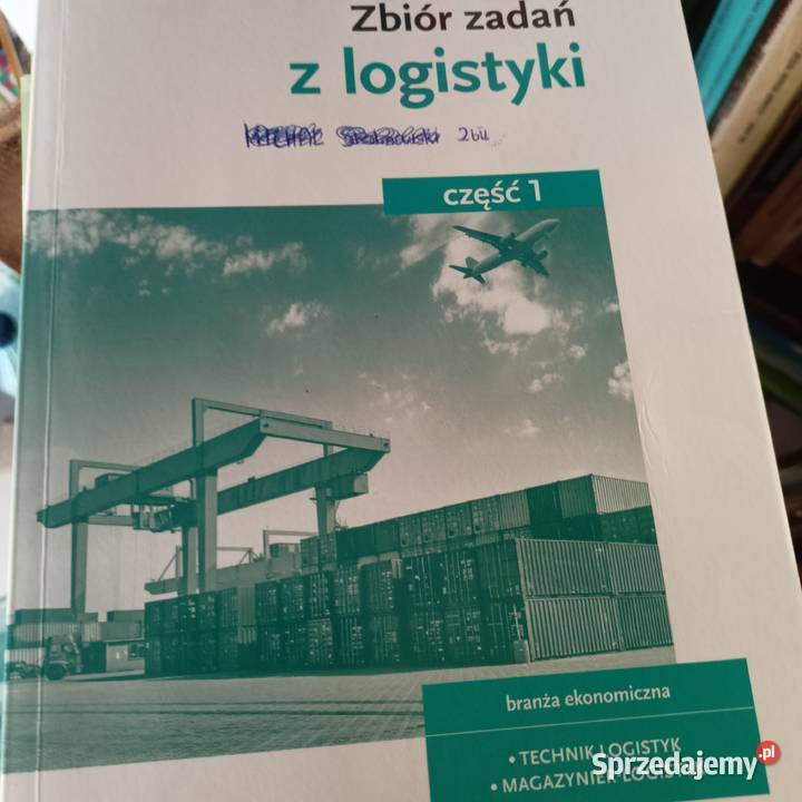 Zbiór zadań z logistyki 1 książki wysyłka skrypt, zeszyt ćwiczeń, zbiór zadań, testów Podręczniki