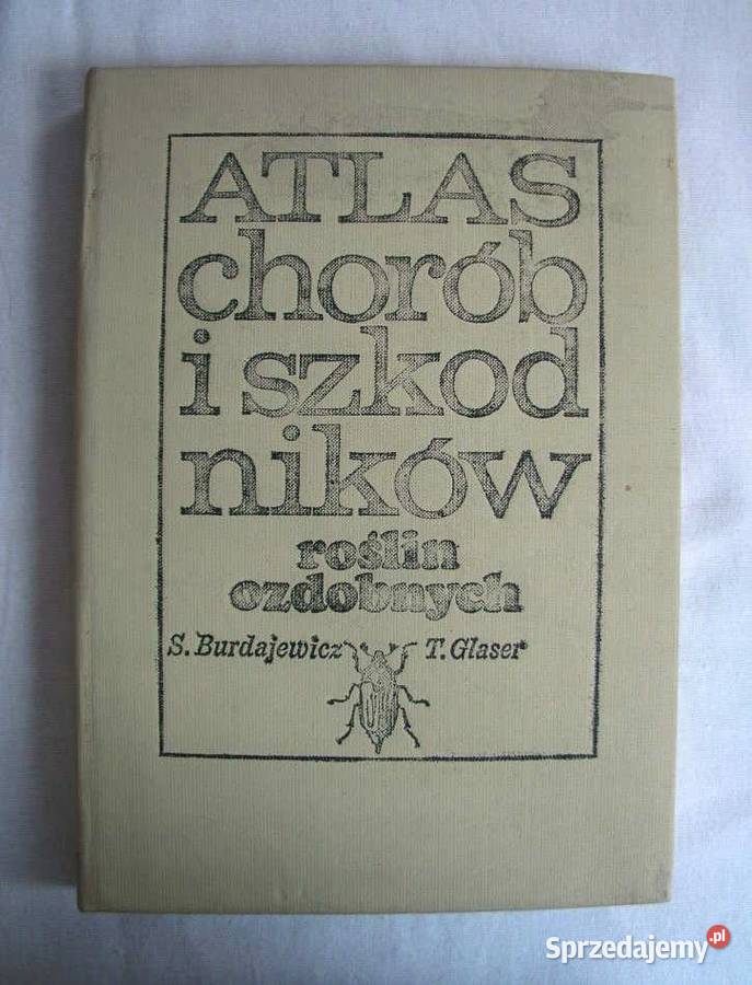 Atlas chorób i szkodników roślin ozdobnych Poradniki, albumy i reportaże Sandomierz