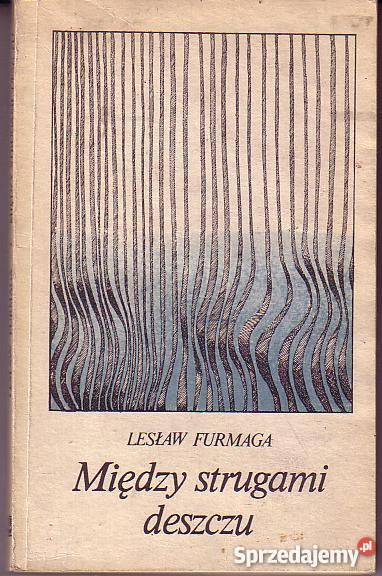 8906 MIĘDZY STRUGAMI DESZCZU LESŁAW FURMAGA Książki i Podręczniki Czyrna