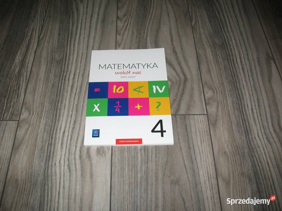 Matematyka wokół nas zbiór zadań 4 Podręczniki Katowice