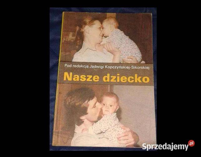 Nasze dziecko Jadwiga KopczyńskaSikorska Chełm